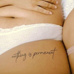 Nothing is Permanent Tattoo